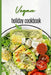 Vegan holiday cookbook: Savoring the Seasons with Vegan Delights for Every Holiday and Taste the Magic of Compassionate Cooking by Hanley Lina