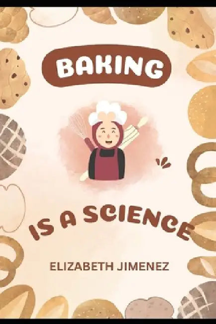 Baking is Science by Elizabeth Jimenez