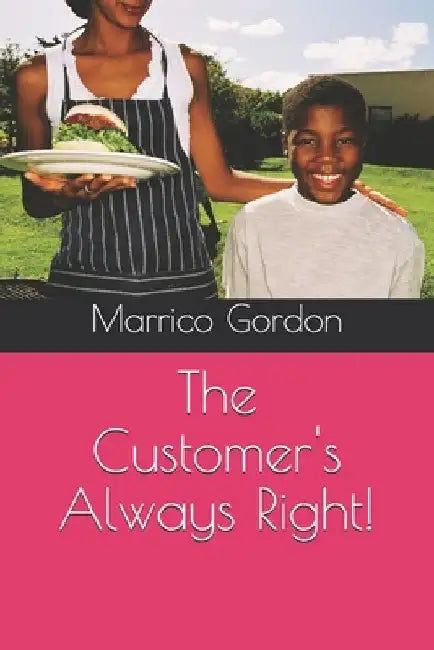The Customer's Always Right! by Marrico Gordon