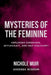 Mysteries of the Feminine: Exploring Goddesses, Witchcraft, and Self-Discovery by Nichole Muir