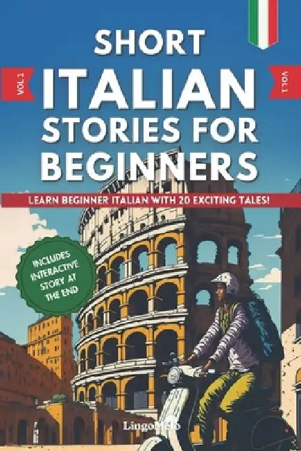 Short Italian Stories for Beginners: Learn Beginner Italian With 20 Exciting Tales! (Easy Italian Lessons) by Lingo Melo