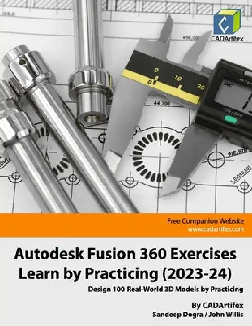 Autodesk Fusion 360 Exercises - Learn by Practicing (2023-24): Design 100 Real-World 3D Models by Practicing by John Willis