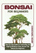Bonsai for Beginners: Step-by-Step Guide on Cultivating and Styling Miniature Trees: bonsai tree manual for beginners by Chris Henry