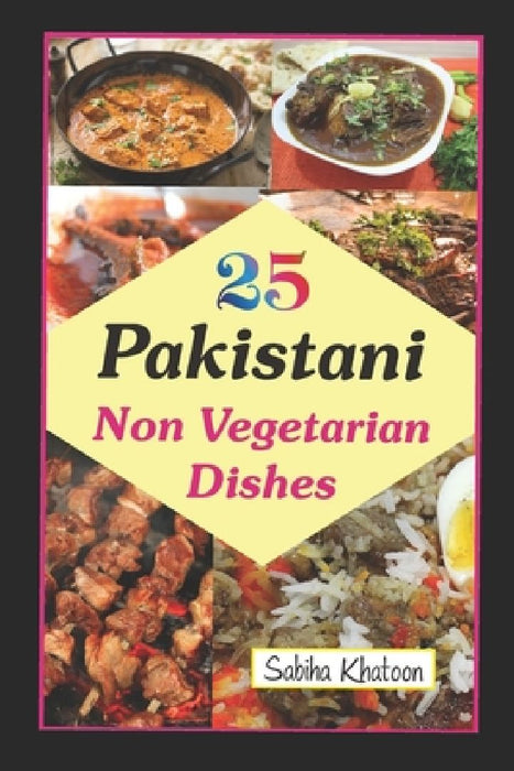 25 Pakistani Non Vegetarian Dishes by Aman Ulla