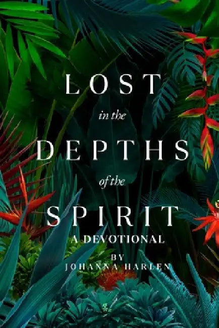 Lost in the Depths of the Spirit: A Devotional by Johanna Harlen