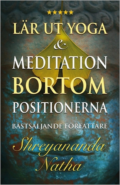 Lär ut yoga och meditation bortom positionerna: En unik och praktisk studiebok för yogalärare by Mattias Långström, Shreyananda Natha