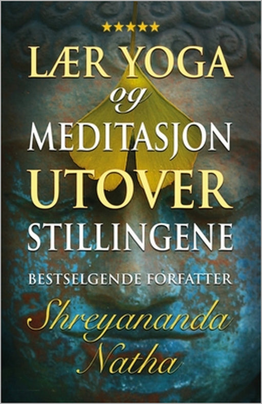 Lær yoga og meditasjon utover stillingene: En unik og praktisk studiebok for yogalærere by Mattias Långström, Shreyananda Natha