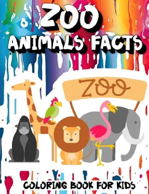 Zoo Animals Facts Coloring Book for Kids: Learn Fun Facts and coloring 56 illustrations of 28 animals of the world in English and Spanish. For kids ag by Vana Lart
