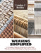 Weaving Simplified: A Complete Book for Beginners with Clear Visuals and Detailed Step by Step Instructions by Louisa J. Bobby