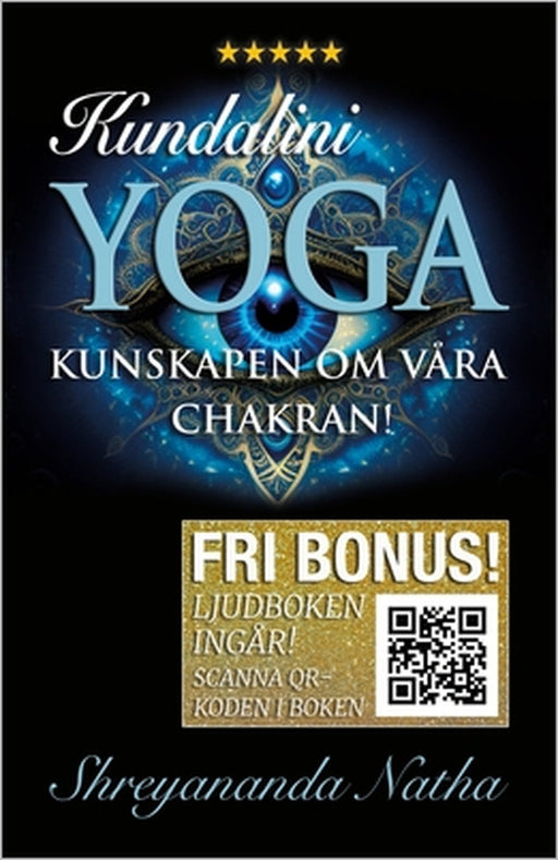 Kundalini yoga - allt om våra chakran! (ljudboken ingår!): En komplett guide om våra chakran, olika metoder för att väcka Kundalini, prana och yogapsy by Mattias Långström, Shreyananda Natha