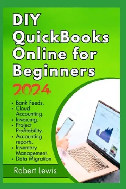 DIY QuickBooks Online for Beginners: Demystifying Accounting and Finance Management for Businesses and Entrepreneurs by Robert Lewis