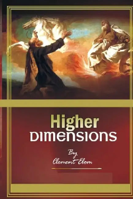 Higher Dimensions by Elom Clement