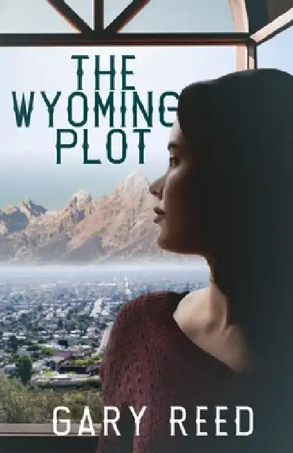 The Wyoming Plot by Gary Reed