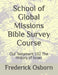 School of Global Missions Bible Survey Course: Old Testament 102 The History of Israel by Frederick Osborn
