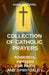 Collection of Catholic Prayers: Powerful Prayers for Faith and Spirituality: Catholic prayers, Religion, Catholicism, Christianity, Christian prayers, by Aurny Airduval