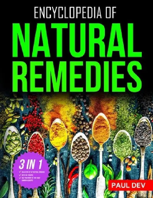 Encyclopedia of Natural Remedies: Self Healing Book of 500+ Natural Herbal Home Remedies to Treat 110 Ailments with 100+ DIY Recipes for Herbalist Her by Paul Dev