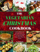 The Vegetarian Christmas Cookbook: Frying, Baking, and Grilling Meatless and Delicious Festive Recipes for Celebrating the Season with Family and Frie by Alvin Roche