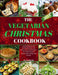 The Vegetarian Christmas Cookbook: Frying, Baking, and Grilling Meatless and Delicious Festive Recipes for Celebrating the Season with Family and Frie by Alvin Roche