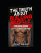 The Truth About Building Muscle; Training Edition: Less Sets + Less Workouts = More Muscle by Jeffrey Bedeaux