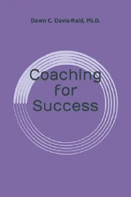 Coaching for Success by Dawn C. Davis-Reid