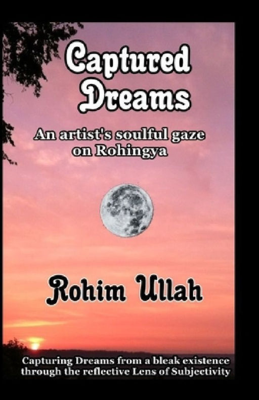 Captured Dreams: An Artist's Soulful Gaze on Rohingya by Amy Dio Ramdass