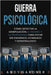 Guerra psicológica: Cómo detectar la manipulación, el engaño y la propaganda para evitar ser engañado, intimidado y desmoralizado by Gardner, Andy