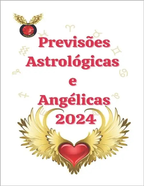 Previsões Astrológicas e Angélicas 2024 by Rubi, Alina a.