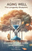 Aging Well: The Longevity Blueprint by Mark Rasanoe