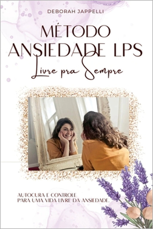 Método Ansiedade LPS Livre para Sempre by Deborah Jappelli
