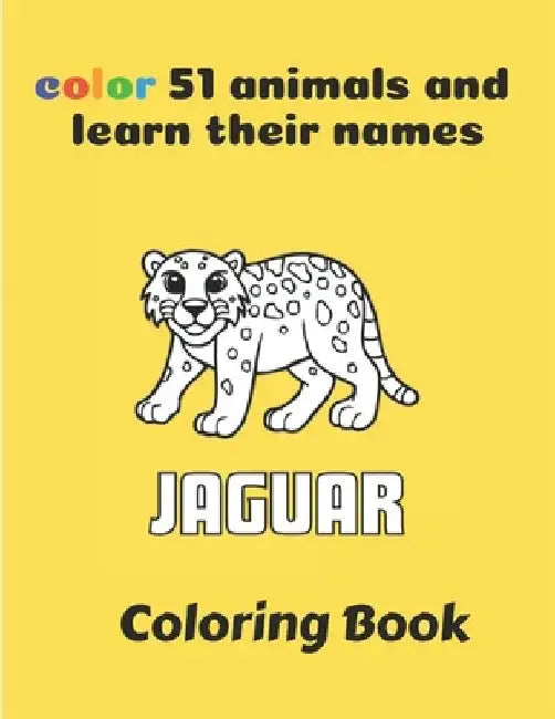 color 51 animals and learn their names coloring book: 51 Super Fun and Easy Drawings with Sloths, Llamas, Bears, Horses, Dolphins, Dogs, Cats and More by Pron Fort