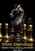 Silent Diplomacy: Hidden Forces Shaping the World by Shah Rukh