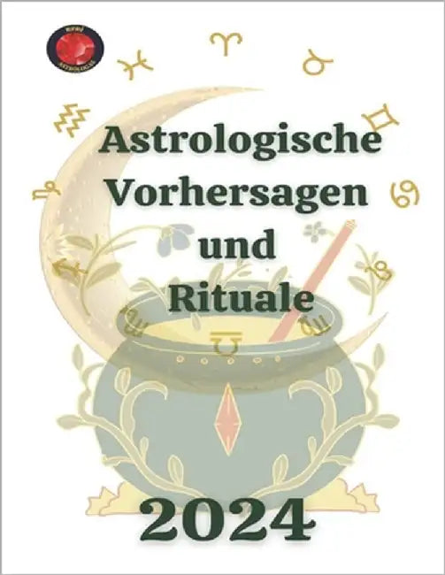 Astrologische Vorhersagen und Rituale 2024 by Rubi, Angeline