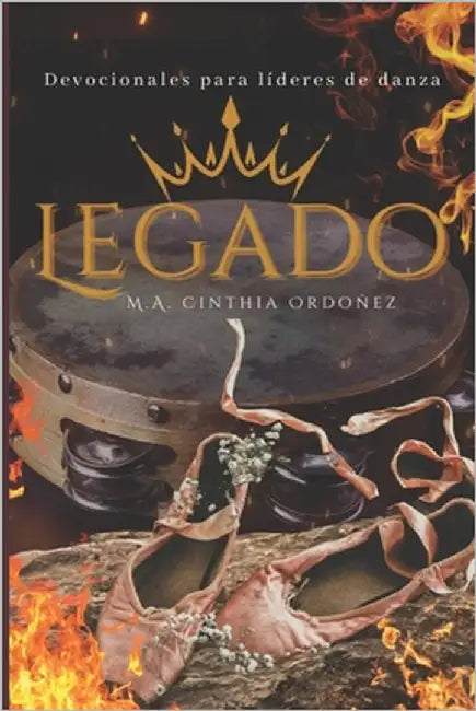 "Legado": Devocionales Para Lideres de Danza 1 by Ordoñez, Cinthia