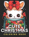 Cute Christmas - Jars & Baby Animal Dolls Coloring Book Vol.2: For Kids 8+, Teens, Adults, Seniors 51 Adorable Kawaii Animals & Xmas Objects In Bold & by Kofi Diallo-Sow