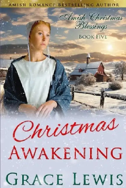 Christmas Awakening: Inspirational Amish Romance by Grace Lewis