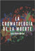 La cromatología de la muerte by Blanco Moreno, Lucas