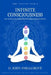 Infinite Consciousness: The Path to unlocking Your Superhuman Potential by D. John Snellgrove