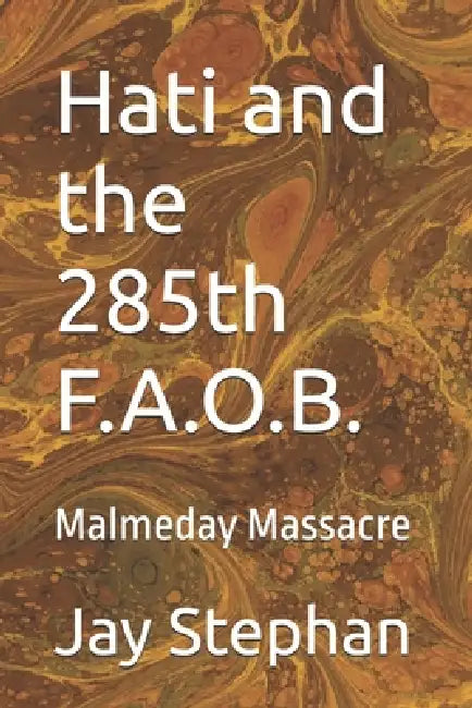Hati and the 285th F.A.O.B, by Jay H. Stephan