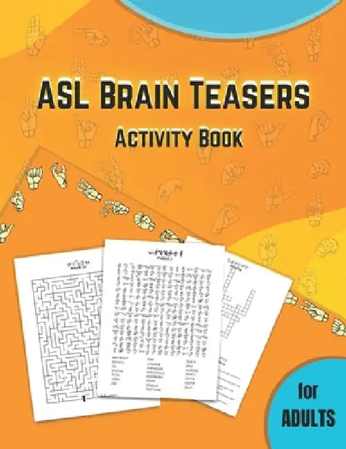 ASL Brain Teasers Activity Book for Adults: American Sign Language activity book for deaf, fingerspelling crossword, puzzles with american sign langua by Wassi Print