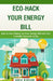Eco-Hack Your Energy Bill: How to Save Money on Your Energy Bill with Eco-Friendly Tips and Tricks by Carla Windsor
