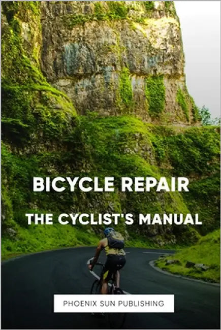 Bicycle Repair: The Cyclist's Manual by Publishing, Ps