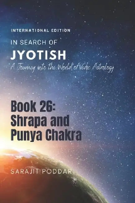 Shrapa and Punya Chakra: A Journey into the World of Vedic Astrology by Sarajit Poddar