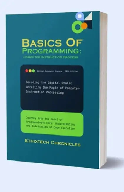 Basics Of Programming: Journey into the Heart of Programming's Core: Understanding the Intricacies of Code Execution by Ethixtech Chronicles