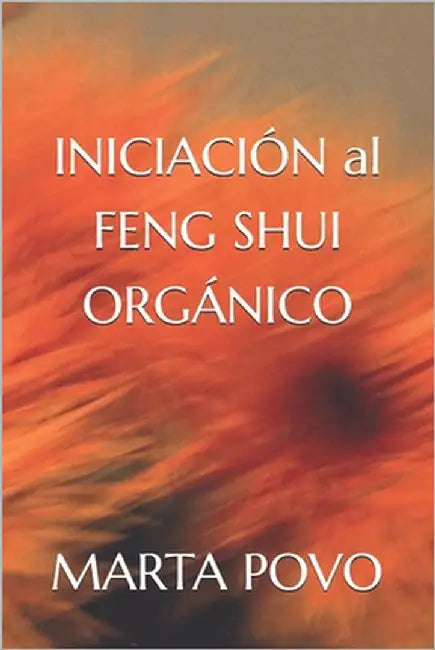 Iniciación Al Feng Shui Orgánico by Povo, Marta