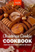 The Christmas Cookie Cookbook: 24 Beloved Cookie Recipes to Make Warm Christmas Memories by Kica Academy
