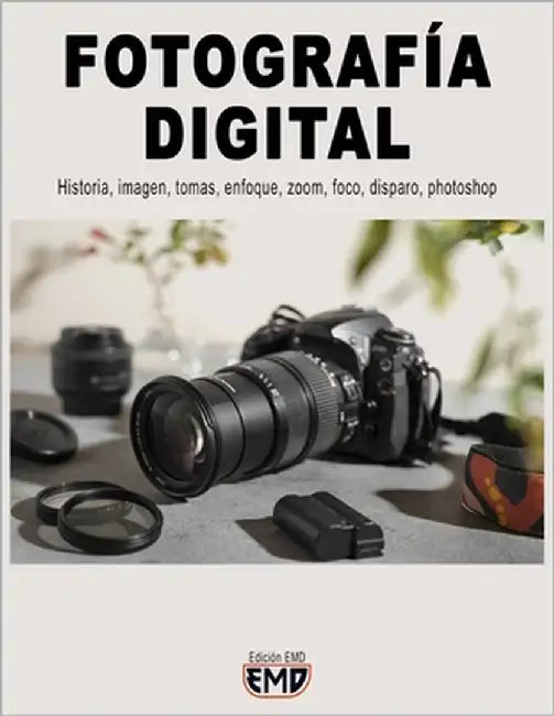 Fotografía Digital: Historia, imagen, tomas, enfoque, zoom, foco, disparo, photoshop by Emd, Edición