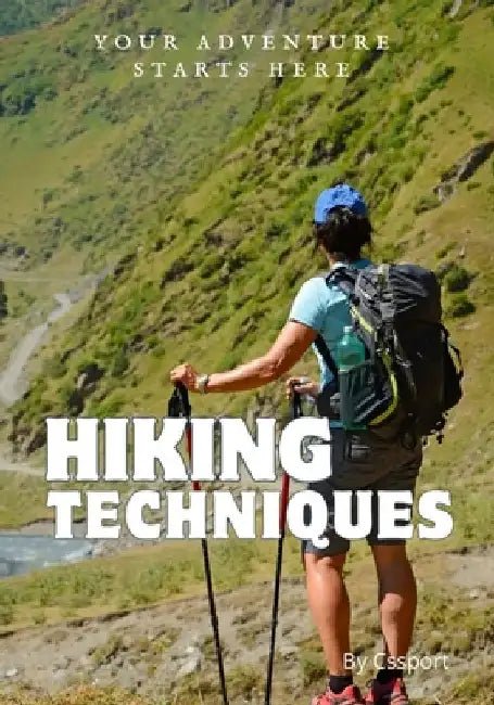 Hiking Techniques: Your Gateway to Hiking Mastery and Outdoor Adventure Expertise by Cs Sport