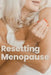 Resetting Menopause: Eliminate Symptoms And Feel Young Again by Linda A. Roberts