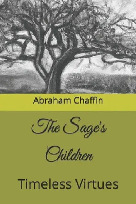 The Sage's Children: Timeless Virtues by Abraham Chaffin