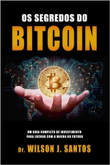 Os Segredos do Bitcoin by Santos, Wilson J.